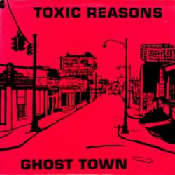 Toxic Reasons : Ghost Town